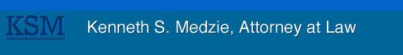 Kenneth S. Medzie, Attorney at Law