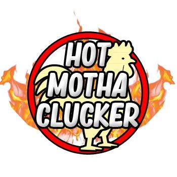 Hot Motha Clucker