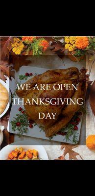 We are open Thanksgiving day