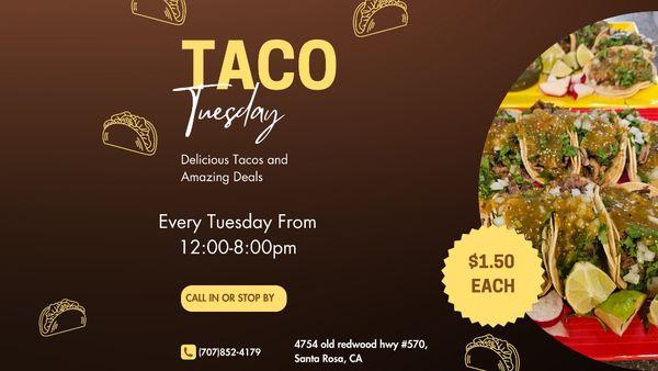 Taco Tuesday Special, every tuesday from 12-8:00pm. Exclusions apply on certain meats.