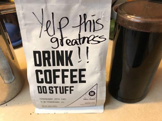 This coffee says "hell yea" on it....Agreed! This coffee is so good had to yelp it.