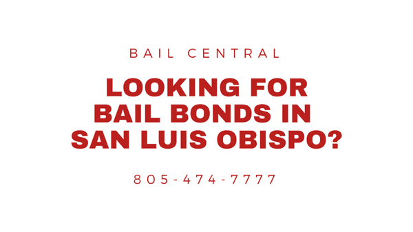 Looking for San Luis Obispo Bail Bonds? Call Central Bail Bonds - (805) 474-7777