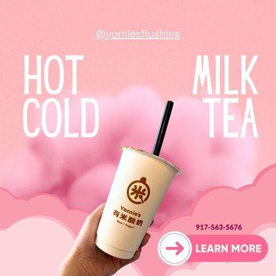 It's Milk Tea Time! 
Whether you like it hot, cold, sweet, or with bubbles, every sip is a little escape from the ordinary.