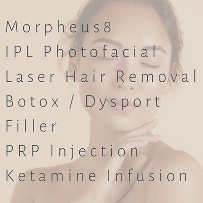 Offering Morpheus8, IPL Photofacial, Laser hair removal, Botox and Dysport, Dermal Fillers, PRP injection, Ketamine infusion therapy.