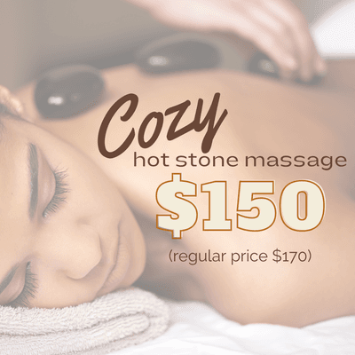 For a limited time only!  75 min Cozy Hot Stone Massage $150.