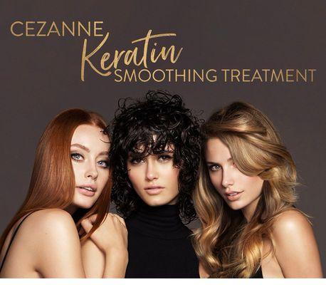 We now offer the amazing no formaldehyde Cezanne smoothing treatment. It give Unbelievable results without all the harsh chemicals