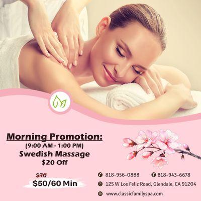 Morning Promotion:
(9:00 AM - 1:00 PM)
Swedish Massage
$20 Off