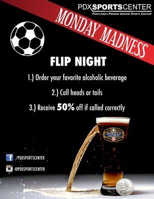 Monday night is Flip Night! Get a chance to get your favorite drink for 50% off!