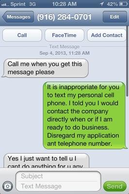 Inappropriate text message from a representatives personal cell phone that took my cell number from my application.Unacceptable!