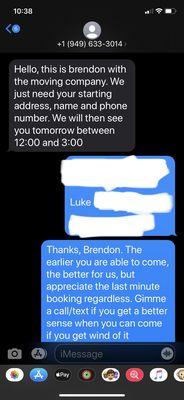 Right after I spoke to Brendon over the phone, he texted me, like he said he would. They gave me a window of time that they would show up.