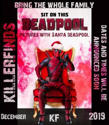 Pictures with Santa Deadpool Dec. 7th & 8th 2019.