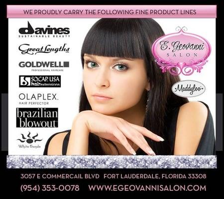 We proudly carry the following luxury brands: Great Lengths Hair Extensions, Olaplex, Davines, Brazilian Blowout and Maddyloo.