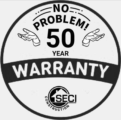 SECI offers a 50 year warranty!