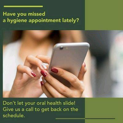 Have you missed a hygiene appointment lately? Don't let your oral health slide! Give us a call to get back on the schedule.