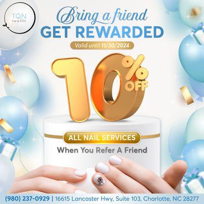 ,  ! 

 Refer a friend, and both of you will enjoy 10% OFF all nail services.
 Hu