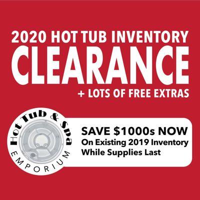 going on now is our 2020 Hot Tub Inventory Clearance where all remaining 2019 stock is being let go at prices you'll never see again!