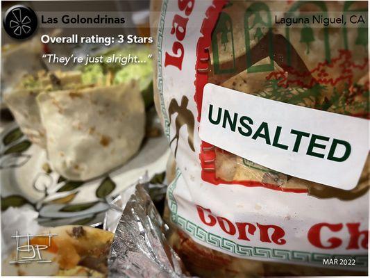 Unsalted Chips - Las Golondrinas can be hit & miss; it's okay.