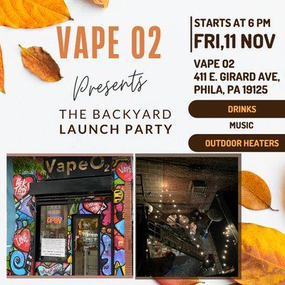 Vape O2 Backyard Lounge Launch Party. 
 Friday, November 11th at 6pm.