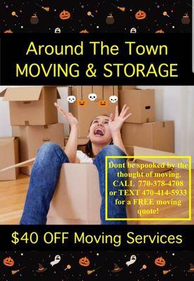 Don't be SPOOKED by the idea of moving.  Contact us today @ 770-378-4708 or www.AroundTheTownMoving.com