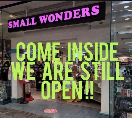 We are still open! Come inside!