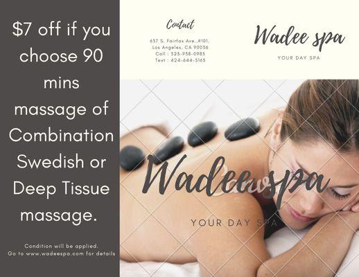 $7 off if you choose 90 mins Combination, Swedish, or Deep tissue massage. (Excludes early bird time)