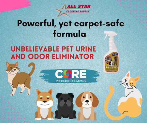 We carry CORE products, including the Pet line to eliminate odors and stains.