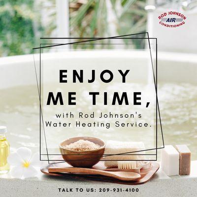 Enhance your enjoyment of "me time" using our tankless water heater.