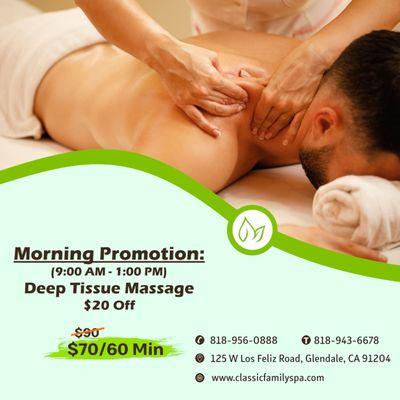 Morning Promotion:
(9:00 AM - 1:00 PM)
Deep Tissue Massage
$20 Off