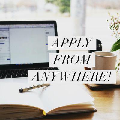 We have an easy online application process. Apply from anywhere!