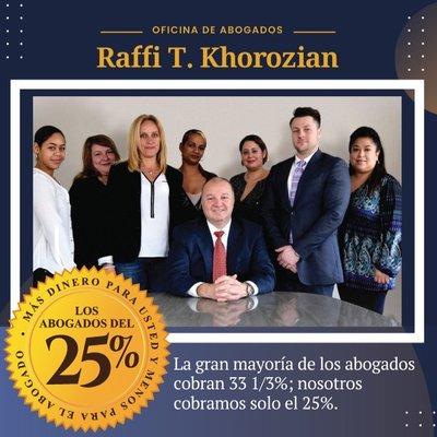 Oficina de Abogados Raffi T. Khorozian
Los abogados del 25%.
la mayoria de los abogados cobran 33 1/3%