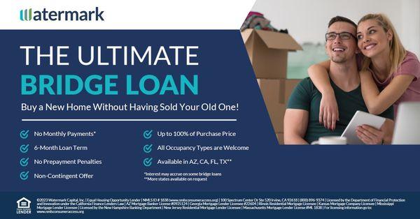 We offer bridge loans! Leverage your current home to purchase a new home without the need for a contingency to sell your existing home.