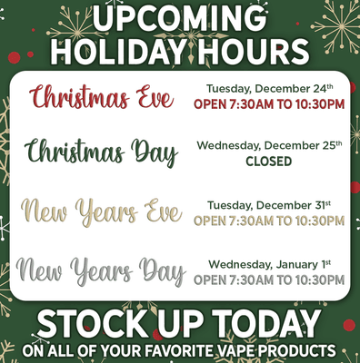 Upcoming Holiday Hours!

Gift cards are also available for the Vaper in your life! Stop in today and stock up on all of your vaping needs!