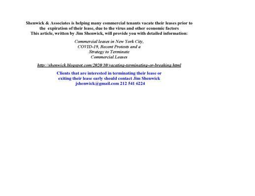 If you are interested in terminating your lease or exiting your lease early please contact Jim Shenwick: 212-541-6224 OR jshenwick@gmail.com