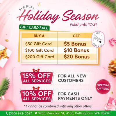 HAPPY HOLIDAY SEASON 

 GIFT CARD SPECIALS 
 Buy a $50 Gift Card - Get a $5 Bonus
 Buy a $100 Gift Card - Get a $10 Bonus