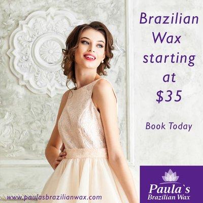 Brazilian Wax $35 Paula's Brazilian Wax.  www.paulasbrazilianwax.com