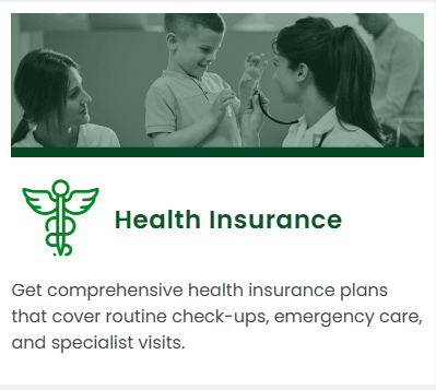 Get comprehensive health insurance plans that cover routine check-ups, emergency care, and specialist visits.