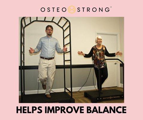 OsteoStrong Helps Improve Your Balance! A major benefit of better balance is protection from fracture.