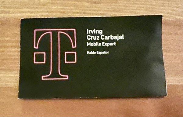 This is my T-Mobile Expert, Irving Cruz Carbajal's T-Mobile Business Card. Irving speaks Spanish, which is vital in customer service.