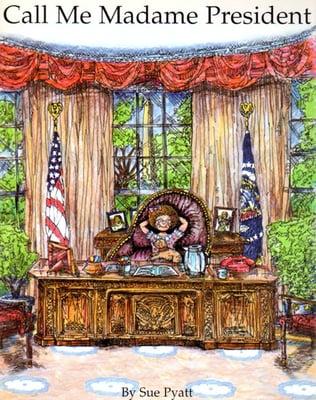 Call Me Madame President by Sue Pyatt