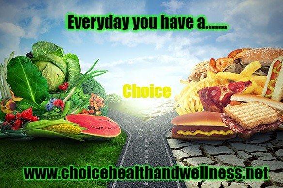 Everyday you have a choice!  Choose wisely.....