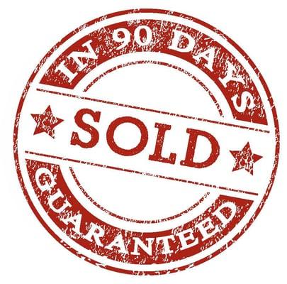 I guarantee to sell your home for top dollar within 90 Days or I'll sell it for free.