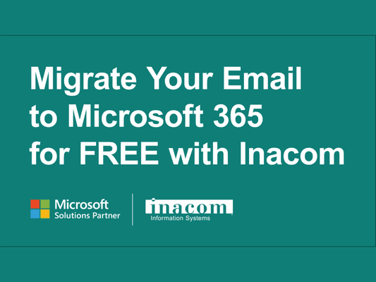 Thinking about Microsoft 365?  Inacom will migrate your email for free!