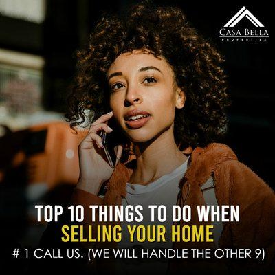 Top 10 things to do when selling your home. #1 Call me. (I'll handle the other 9). -  http://www.casabellausa.com/