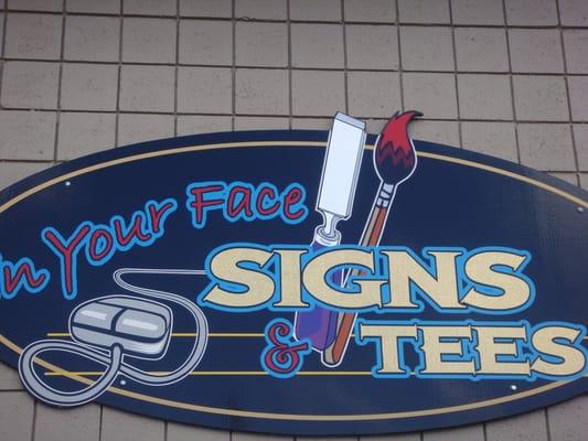 Come to In Your Face Signs and Tee's for all your business graphic needs.