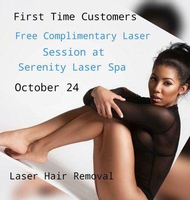 Free complimentary session for small area (underarms - Bikini line - Happy Trail - Lip - Chin) SAVE THE DATE OCT 24 AT SERENITY LASER SPA