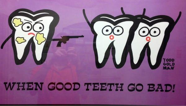 Dental humor! Eh! Not leaving much of an impression! Not filling me with laughter! Now I'm wondering if wisdom teeth are smart?