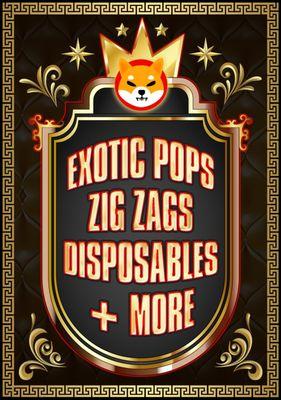 exotic pops, zig zag, disposables + more!