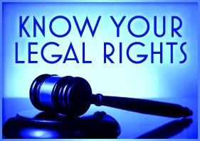 KNOW YOUR LEGAL RIGHTS!