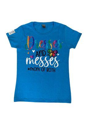 Custom Mother T-Shirts
(Dresses & Messes... Mom of Both)