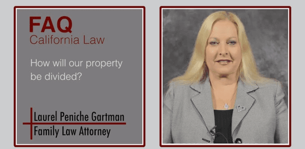 How will our property be divided? - Anaheim Hills, CA Divorce Lawyer